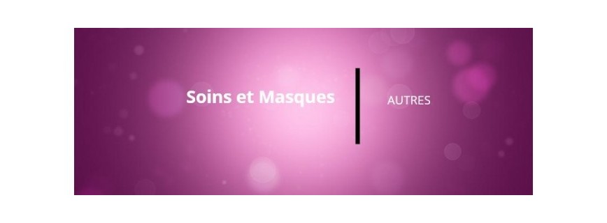 SOINS & MASQUES DIVERS